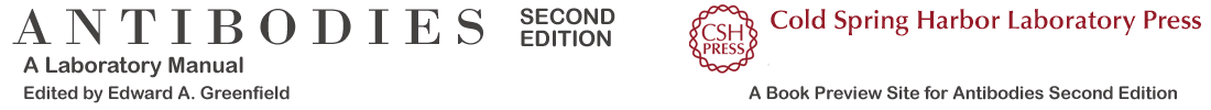 Antibodies, A Laboratory Manual, Second Edition, Edited by Edward A. Greenfield Antibodies, A Laboratory Manual, Second Edition, Edited by Edward A. Greenfield